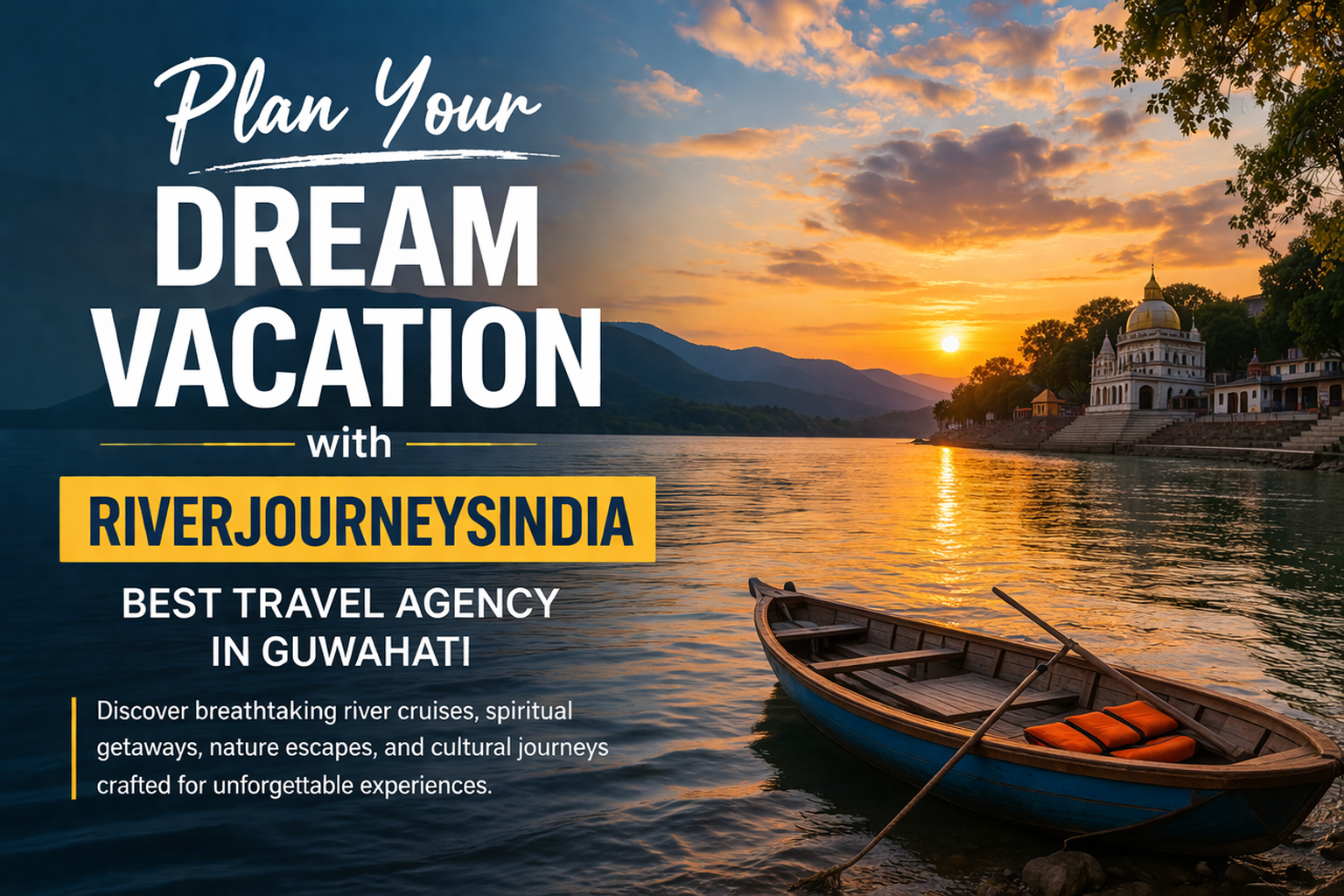 Plan Your Dream Vacation with RiverJourneysIndia, Best Travel Agency in Guwahati